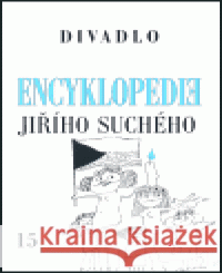 Encyklopedie Jiřího Suchého, svazek 15 - Divadlo 1997-2003 Jiří Suchý 9788071102052 Pražská imaginace