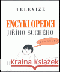 Encyklopedie Jiřího Suchého, svazek 18 - Televize Jiří Suchý 9788071102083 Pražská imaginace