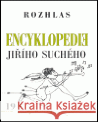 Encyklopedie Jiřího Suchého, svazek 19 - Rozhlas Jiří Suchý 9788071102090 Pražská imaginace