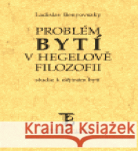 Problém bytí v Hegelově filozofii Ladislav Benyovszky 9788071847700