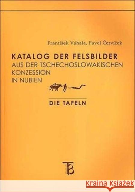 Katalog Der Felsbilder Aus Der Techechoslowakischen Konzession in Nubien Vahala, F. 9788071848301 Czech Institute of Egyptology Charles Univers