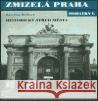 Zmizelá Praha - dodatky I. Kateřina Bečková 9788071856085