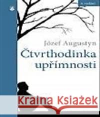 Čtvrthodinka upřímnosti Józef Augustyn 9788071957836 Karmelitánské nakladatelství