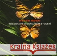 Představy o dvacátém století Peter Hoeg 9788072030583 Argo