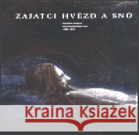 Zajatci hvězd a snů Roman Musil 9788072032624