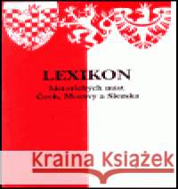 Lexikon historických míst Čech a Moravy Miloslav Polívka 9788072034024