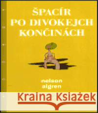 Špacír po divokejch končinách Nelson Algren 9788072034826