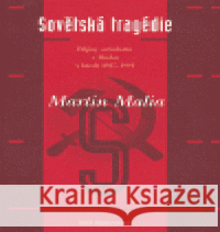 Sovětská tragédie Martin Malia 9788072035663