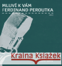 Mluví k vám Ferdinand Peroutka - 3. díl Ferdinand Peroutka 9788072035786