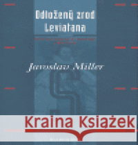 Odložený zrod Leviatana Jaroslav Miller 9788072036950