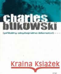 Příběhy obyčejného šílenství Charles Bukowski 9788072037995