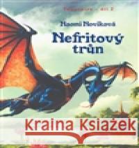 Nefritový trůn Naomi Noviková 9788072039333 Triton