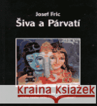 Šiva a Párvatí Josef Fric 9788072075751