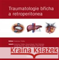 Traumatologie břicha a retroperitonea Vladislav TÅ™eÅ¡ka 9788072114351 Nava