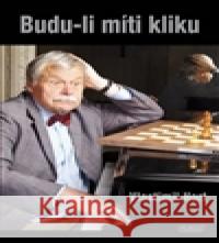 Budu-li míti kliku Vlastimil Hort 9788072115082