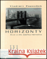 Horizonty. Život a dílo Zdeňka Němečka Vladimír Papoušek 9788072151639 Torst