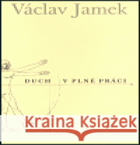 Duch v plné práci Václav Jamek 9788072152087