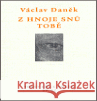 Z hnoje snů tobě Václav Daněk 9788072152858 Torst