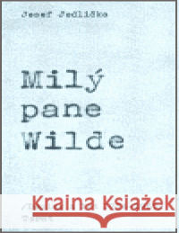 Milý pane Wilde Josef Jedlička 9788072152933