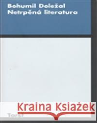 Netrpěná literatura Bohumil Doležal 9788072153336