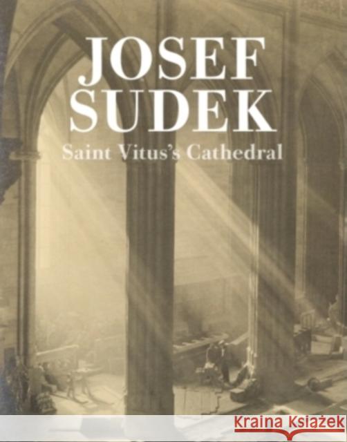 Josef Sudek: Saint Vitus's Cathedral Josef Sudek 9788072153862 TORST