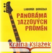 Panoráma jazzových proměn Lubomír Dorůžka 9788072153893 Torst