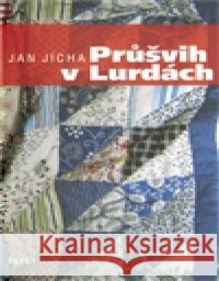 Průšvih v Lurdách Jan Jícha 9788072153985 Torst
