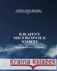 Krajiny Metropole smrti Otto Dov Kulka 9788072154784