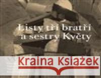 Listy tří bratří a sestry Květy Hana Vaníčková 9788072155347