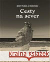 Cesty na sever Zbyněk Černík 9788072155941 Torst