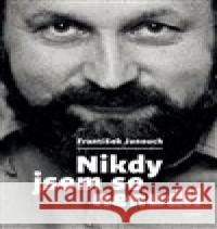 Nikdy jsem se nenudil František Janouch 9788072155989