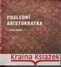 Poslední aristokratka EvÅ¾en BoÄek 9788072273201 DruhÃ© mÄ›sto