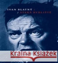 Stará bydliště Ivan BlatnÃ½ 9788072273508 DruhÃ© mÄ›sto