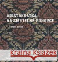Aristokratka na smrtelné pohovce Evžen Boček 9788072279166
