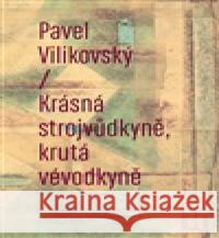 Krásná strojvůdkyně, krutá vévodkyně Pavel Vilikovský 9788072279203