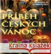 Příběh českých Vánoc Jaroslav Jarkovský 9788072292578