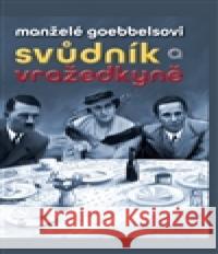Manželé Goebbelsovi - svůdník a vražedkyně Václav Miko 9788072295616