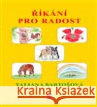 Říkání pro radost Tatjana Bartošová 9788072296279