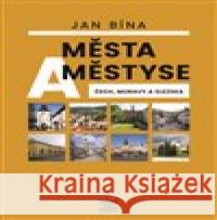 Města a městyse Čech, Moravy a Slezska Jan Bína 9788072296538