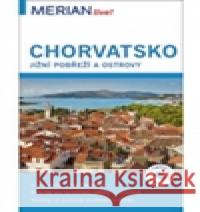 Chorvatsko jižní pobřeží a ostrovy - Merian Live! Harald  Klöcker 9788072369669