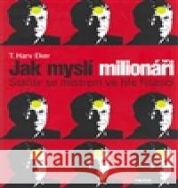 Jak myslí milionáři Harv T. Eker 9788072521357 Práh