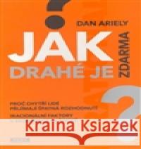 Jak drahé je zdarma? Dan Ariely 9788072522392 Práh