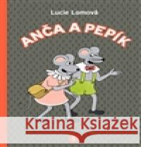 Anča a Pepík 1. Lucie Lomová 9788072526130