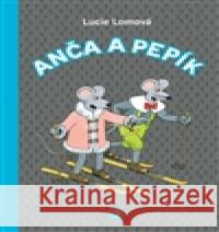 Anča a Pepík 3. Lucie Lomová 9788072526864