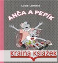 Anča a Pepík 5 Lucie Lomová 9788072527410