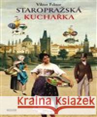 Staropražská kuchařka Miroslav Huptych 9788072527458