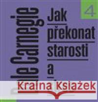 Jak překonat starosti a stres Dale Carnegie 9788072528462 Práh