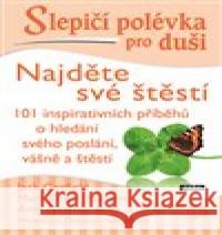 Slepičí polévka pro duši - Najděte své štěstí Vojtěch Skovajsa 9788072529377