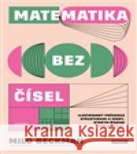 Matematika bez čísel Milo Beckman 9788072529698