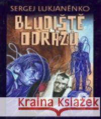 Bludiště odrazů Sergej Lukjaněnko 9788072549733